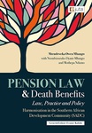 Pension Law and Death Benefits: Law, Practice and Policy Harmonisation in the Southern African Development Community (SADC)