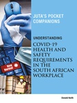 Understanding Covid-19 Health and Safety Requirements in the South African Workplace
