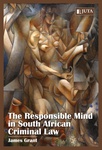 Responsible Mind in South African Criminal Law, The