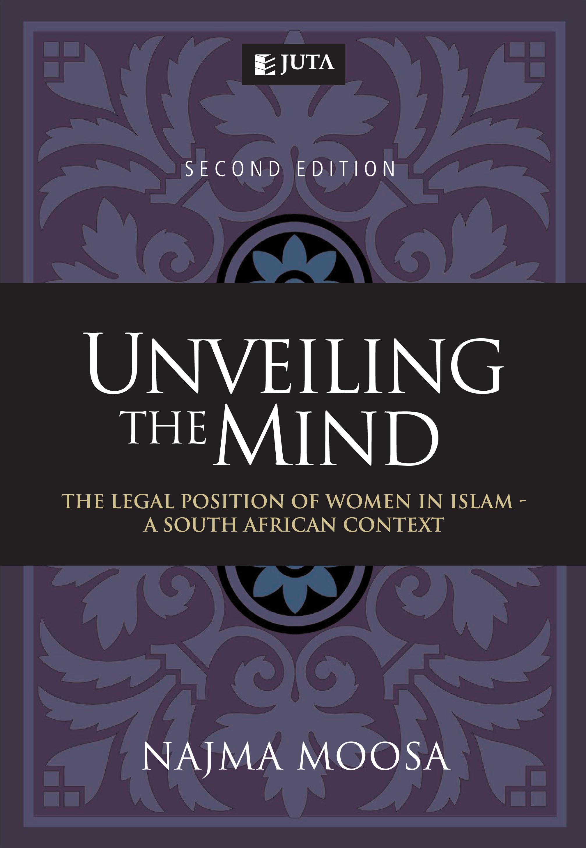 Unveiling the Mind: The Legal Position of Women in Islam - A South African Context
