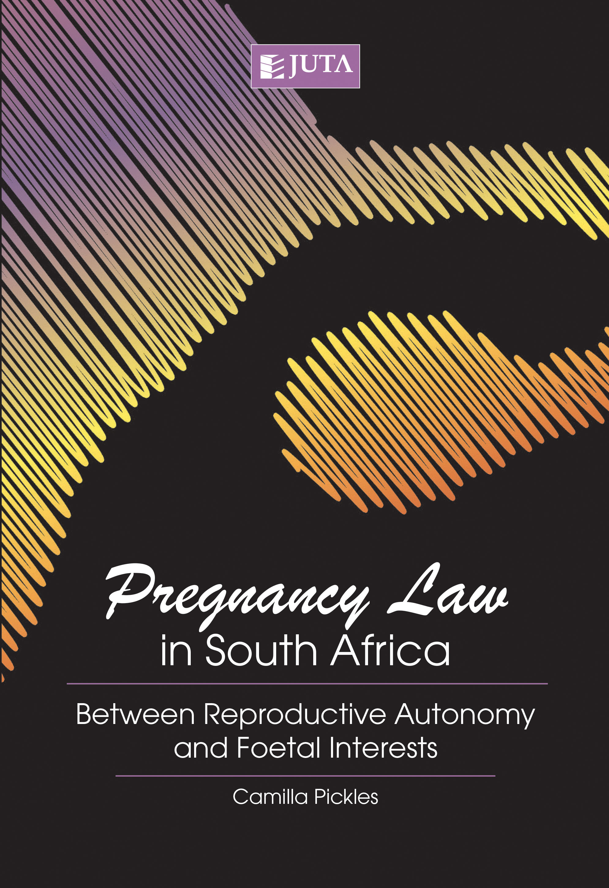 Pregnancy Law in South Africa: Between Reproductive Autonomy and  Foetal Interests