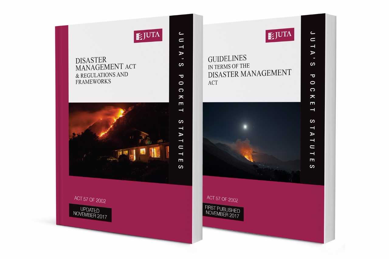 Disaster Management Act 57 of 2002 & Regulations and Frameworks AND Guidelines in terms of the Disaster Management Act 57 of 2002 (2-Vol. Set)
