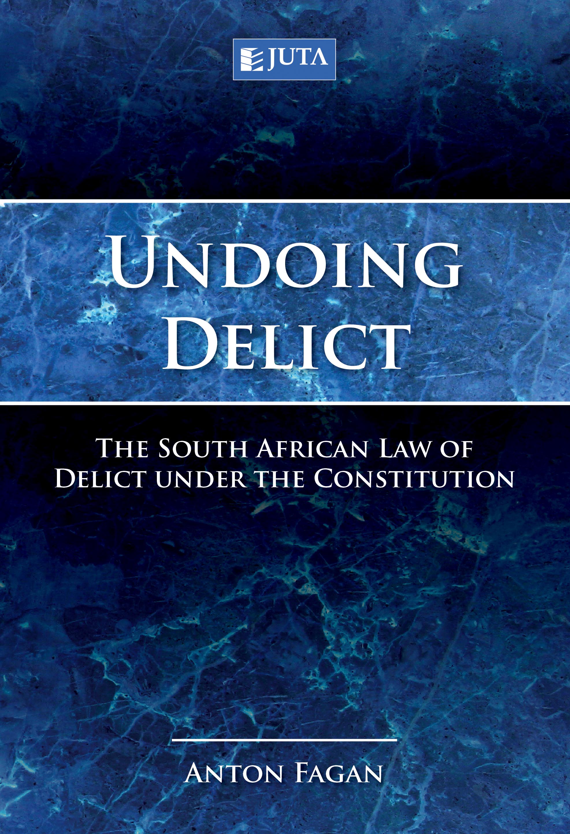 Undoing Delict: The South African Law of Delict under the Constitution