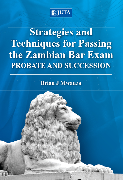 Strategies and Techniques for Passing the Zambian Bar Exam: Probate and Succession