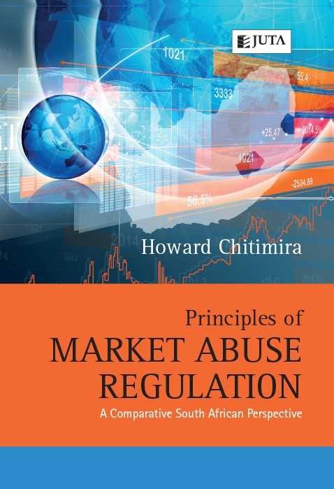 Principles of Market Abuse Regulation: A Comparative South African Perspective
