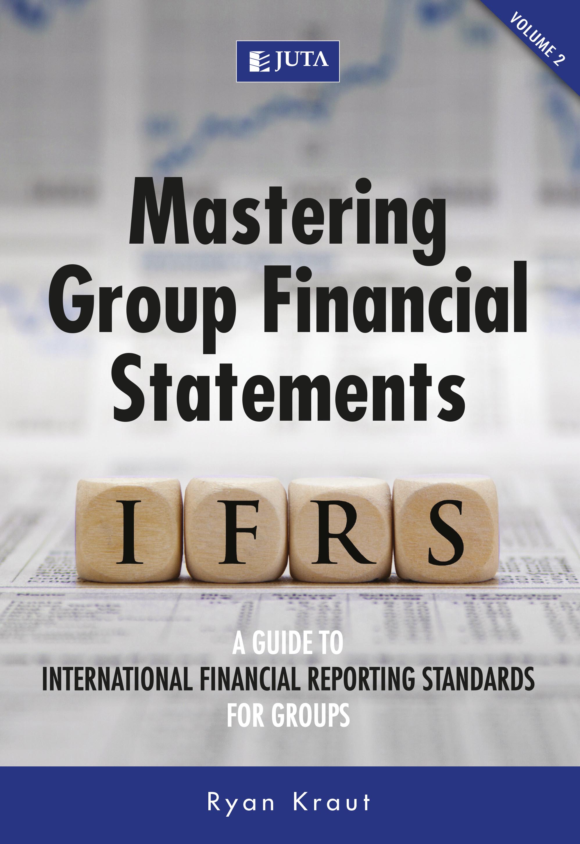 Mastering Group Financial Statements: A Guide to International Financial Reporting Standards for Groups (Volume 2)