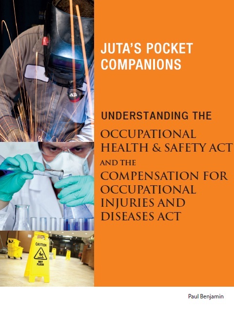 Understanding the Occupational Health and Safety Act and the Compensation for Occupational Injuries and Diseases Act