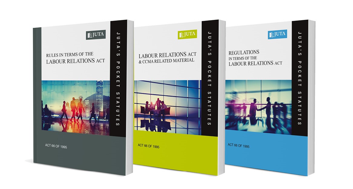 Labour Relations Act 66 of 1995 AND Rules in terms of the Labour Relations Act 66 of 1995 AND Regulations in terms of the Labour Relations Act 66 of 1995