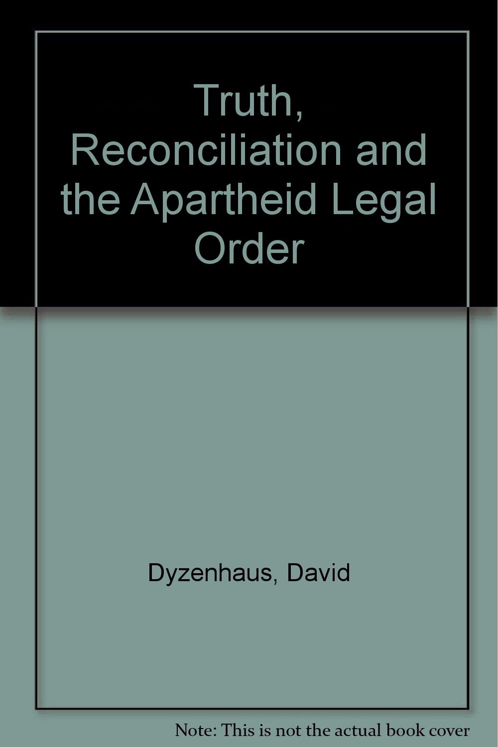 Truth, Reconciliation and the Apartheid Legal Order