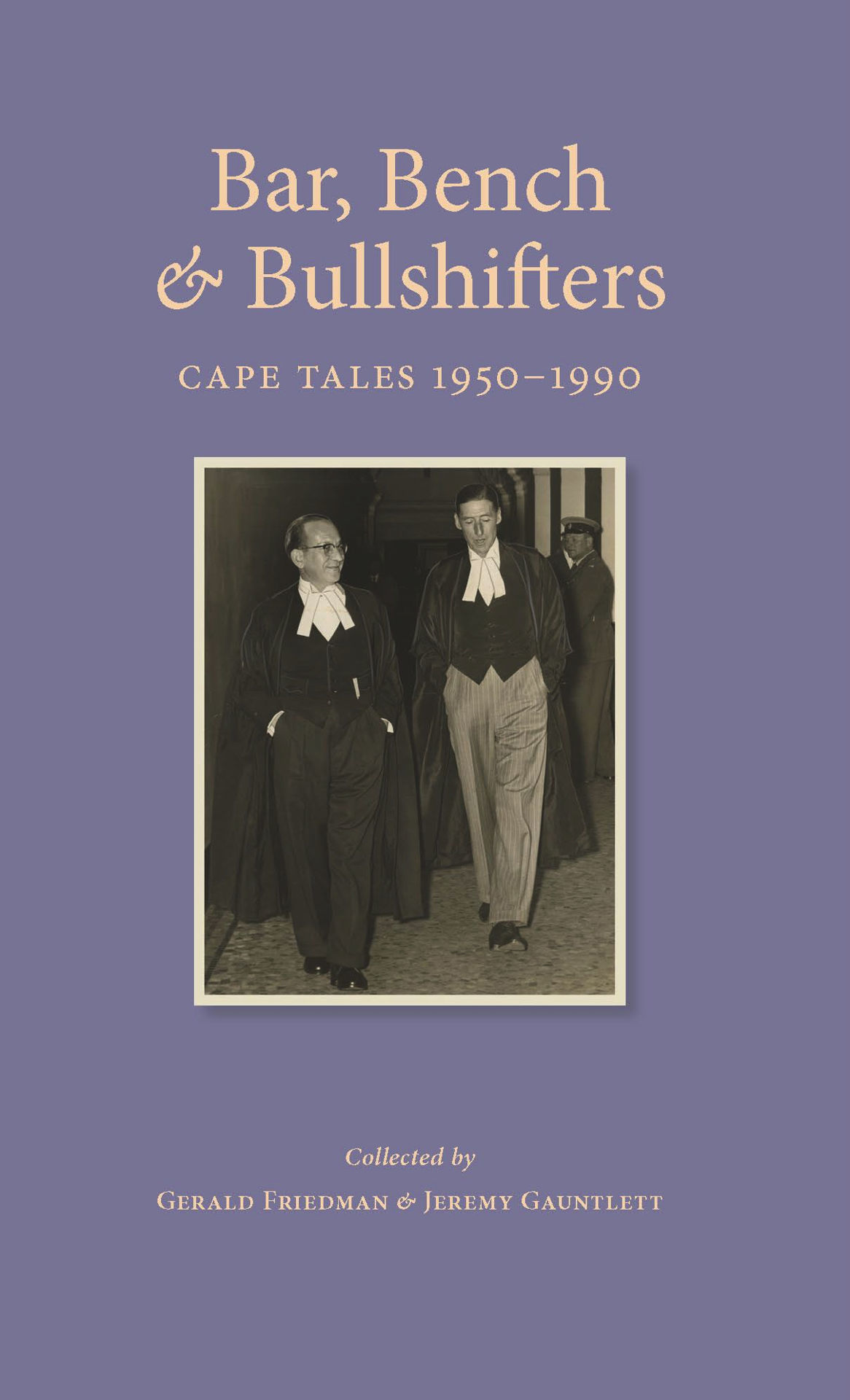 Bar, Bench & Bullshifters: Cape Tales 1950 – 1990