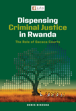 Dispensing Criminal Justice in Rwanda: The Role of Gacaca Courts