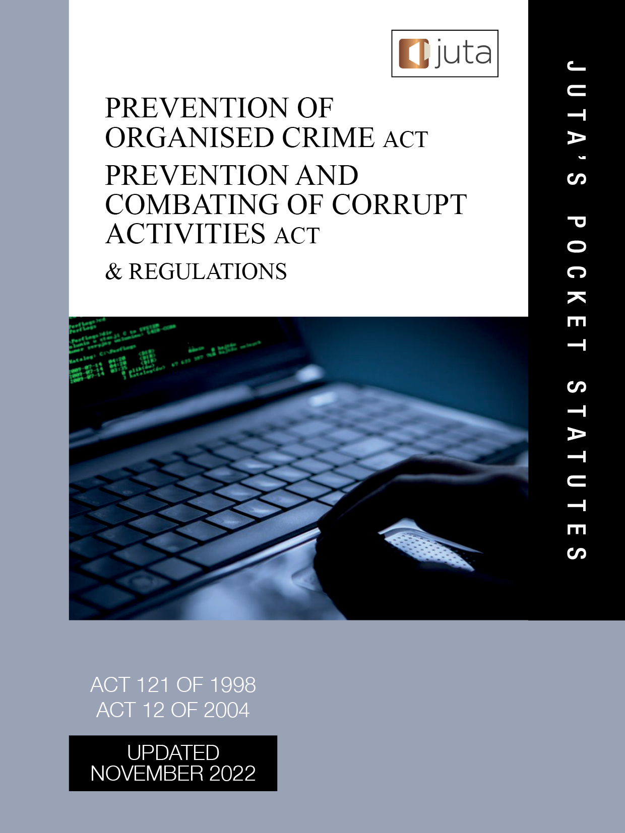 Prevention of Organised Crime Act 121 of 1998; Prevention and Combating of Corrupt Activities Act 12 of 2004 & Regulations